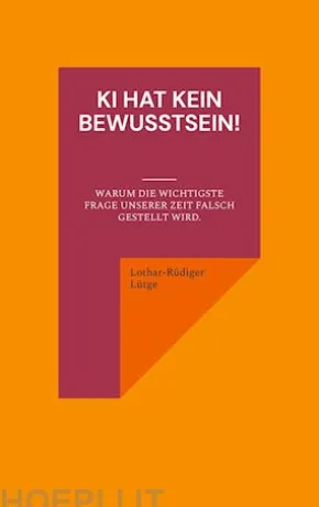 KI hat kein Bewusstsein! Warum die wichtigste Frage unserer Zeit falsch gestellt wird.