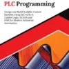 Kickstart PLC Programming: Design and Build Scalable Control Systems Using IEC 61131-3, Ladder Logic, SCADA and HMI for Modern Industrial Automation