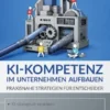 KI-Kompetenz im Unternehmen aufbauen