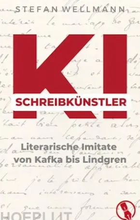KI-Schreibkünstler - Literarische Imitate von Kafka bis Lindgren