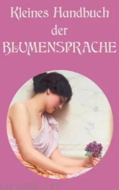 Kleines Handbuch der Blumensprache