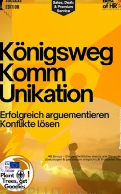 Königsweg Kommunikation – Erfolgreich arguementieren Konflikte lösen Streit vermeiden