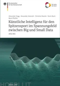 Künstliche Intelligenz für den Spitzensport im Spannungsfeld zwischen Big und Small Data (KISs-BiS)