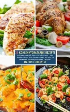25 Kohlenhydratarme Rezepte - Band 1