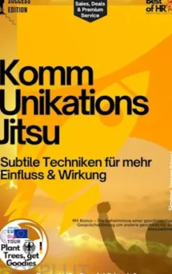 Kommunikations-Jitsu – Subtile Techniken für mehr Einfluss & Wirkung