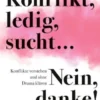 Konflikt, ledig, sucht... Nein danke!