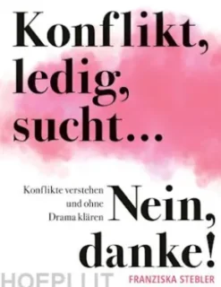 Konflikt, ledig, sucht... Nein danke!