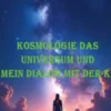 Kosmologie das Universum und mein Dialog mit der KI!