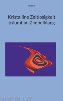 Kristalline Zeitlosigkeit träumt im Zimbelklang