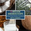 50 Köstliche Kokosnuss-Rezepte