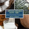 25 Köstliche Kokosnuss-Rezepte - Band 1