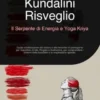 Kundalini Risveglio: Il Serpente di Energia e Yoga Kriya