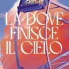 Là dove finisce il cielo. Ossigeno