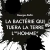 La bactérie qui tuera la Terre l'"HOMME"