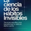 La ciencia de los hábitos invisibles (traducido)