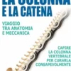 LA COLONNA E LA CATENA - Viaggio tra Anatomia e Meccanica
