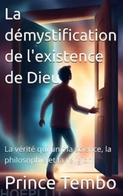 LA DEMYSTIFICATION DE L'EXISTENCE DE DIEU