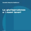 La giurisprudenza e i nuovi lavori - e-Book