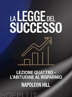 LA LEGGE DEL SUCCESSO Lezione quattro - L'ABITUDINE AL RISPARMIO (tradotto)