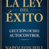 LA LEY DEL ÉXITO Lección ocho: AUTOCONTROL (traducido)