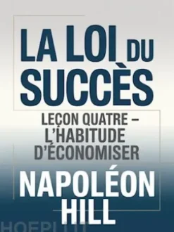 LA LOI DU SUCCÈS Leçon quatre - L'HABITUDE D'ÉCONOMISER (traduit)