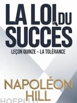 LA LOI DU SUCCÈS Leçon quinze – LA TOLÉRANCE (traduit)