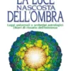 La luce nascosta dell'ombra