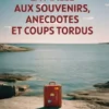 La malle aux souvenirs, anecdotes et coups tordus