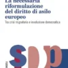 La necessaria riformulazione del diritto di asilo europeo