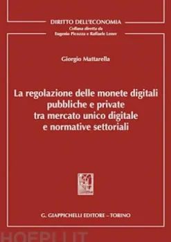 La regolazione delle monete digitali pubbliche e private tra mercato unico digitale e normative settoriali - e-Book