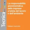 La responsabilità amministrativa delle imprese a tutela del lavoro e dell'ambiente
