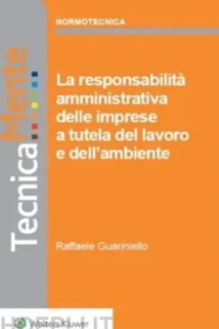 La responsabilità amministrativa delle imprese a tutela del lavoro e dell'ambiente