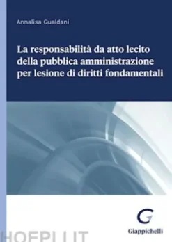 La responsabilità da atto lecito della pubblica amministrazione per lesione di diritti fondamentali - e-Book