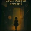 La stanza degli oggetti erranti