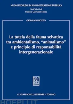 La tutela della fauna selvatica tra ambientalismo, "animalismo" e principio di responsabilità intergenerazionale
