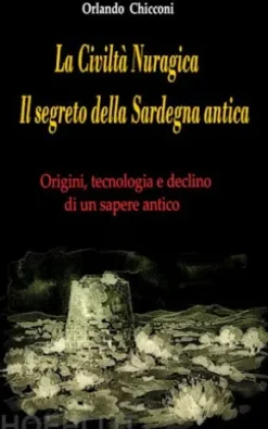 La Civiltà Nuragica Il segreto della Sardegna antica