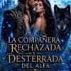 La Compañera Rechazada y Desterrada del Alfa