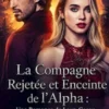 La Compagne Rejetée et Enceinte de l’Alpha