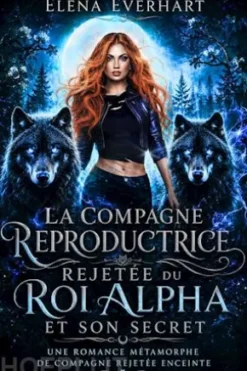 La compagne reproductrice rejetée du Roi Alpha et son secret