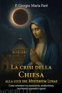 La crisi della Chiesa alla luce del Mysterium Lunae