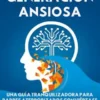 La Cura de la Generación Ansiosa