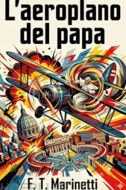 L'aeroplano del papa: Romanzo profetico in versi liberi