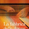 La fabbrica delle donne