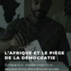 L'afrique et le piège de la démocratie