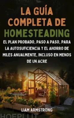 La Guía Completa De Homesteading
