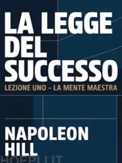 LA LEGGE DEL SUCCESSO Lezione uno - LA MENTE MAESTRA (tradotto)