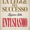 LA LEGGE DEL SUCCESSO - Lezione sette ENTUSIASMO (tradotto)