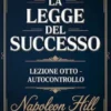 LA LEGGE DEL SUCCESSO Lezione otto - AUTOCONTROLLO (tradotto)