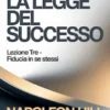 LA LEGGE DEL SUCCESSO Lezione tre - FIDUCIA IN SE STESSI (tradotto)