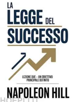 LA LEGGE DEL SUCCESSO Lezione due - UN OBIETTIVO PRINCIPALE DEFINITO (tradotto)